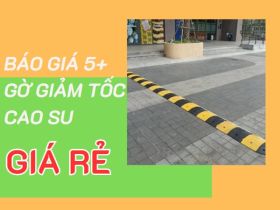 Báo giá 5 gờ giảm tốc cao su GIÁ RẺ