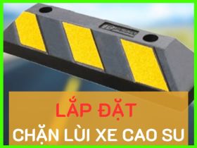 Lắp đặt chặn lùi xe cao su