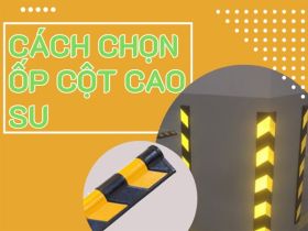 Bật mí cách chọn ốp cột cao su KHÔNG THỂ BỎ LỠ