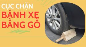 Cục chặn bánh xe bằng gỗ - có thật sự NÊN DÙNG HAY KHÔNG