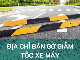 Địa điểm bán gờ giảm tốc xe máy uy tín nhất cả nước