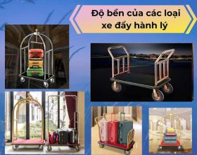 Đánh giá độ bền, khả năng chịu tải trọng của các loại xe chở hành lý