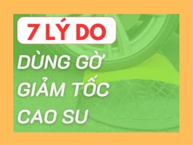 7+ lý do THUYẾT PHỤC nên dùng gờ giảm tốc cao su