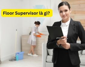 Floor Supervisor là gì? Công việc của Floor Supervisor trong khách sạn