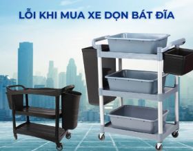 Những lỗi điển hình của người mua xe dọn bát đĩa nhà hàng