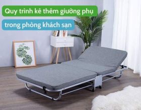 Quy trình khách sạn phục vụ khách có nhu cầu kê thêm giường phụ trong phòng