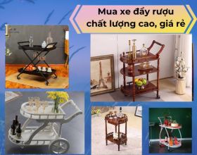 Làm sao để mua xe đẩy rượu chất lượng cao với giá ưu đãi?