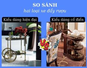 So sánh xe đẩy rượu cổ điển và xe đẩy rượu hiện đại