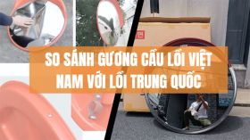 So sánh gương cầu lồi giao thông Việt Nam và Trung Quốc