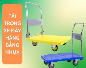 Tải trọng của xe đẩy hàng bằng nhựa là bao nhiêu?