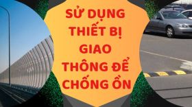 5 Cách sử dụng thiết bị giao thông để giảm ô nhiễm tiếng ồn tạo môi trường sống yên bình