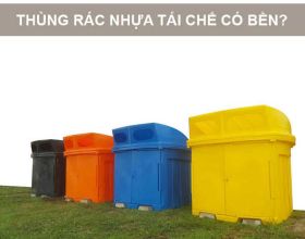 Thùng rác nhựa tái chế có bền không? 3+ yếu tố quyết định độ bền