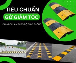 Tiêu chuẩn gờ giảm tốc về thiết kế, chất lượng, vị trí lắp đặt