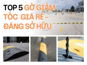 top 5 gờ giảm tốc giá rẻ - bán chạy nhất hiện nay