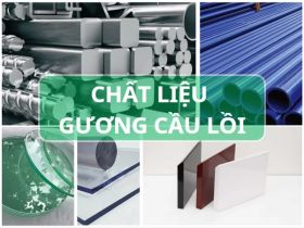 Chất liệu gương cầu lồi nào được các chuyên gia khuyên dùng?
