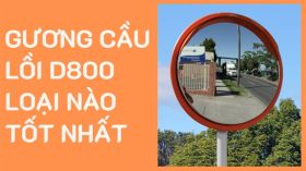 Gương cầu lồi d800 loại nào tốt nhất