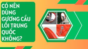Có nên dùng gương cầu lồi giao thông Trung Quốc không