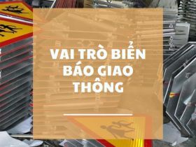 Vai trò quan trọng của biển báo giao thông không thể bỏ qua