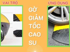 Ứng dụng, vai trò đầy đủ của gờ giảm tốc cao su