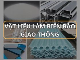 Tổng hợp vật liệu làm biển báo giao thông BỀN - ĐẸP