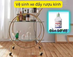 Vệ sinh xe đẩy rượu chất liệu kính cường lực: Tưởng dễ mà khó