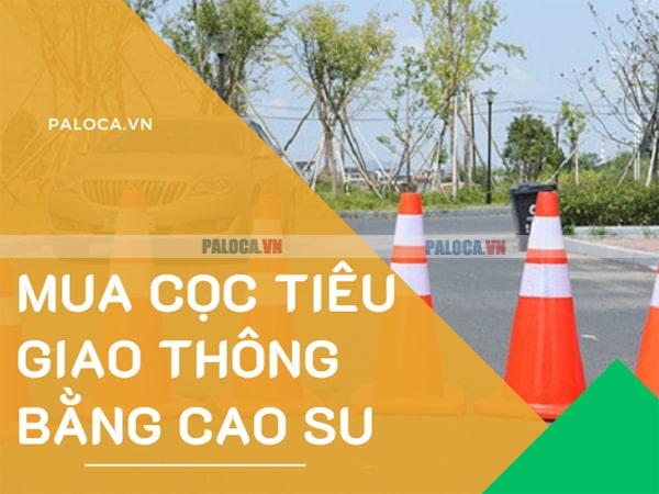 Đầu tư mua cọc tiêu giao thông bằng cao su Paloca là điều xứng đáng