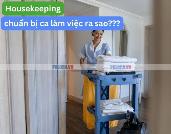 Các việc Housekeeping nên chuẩn bị trước khi ca làm việc bắt đầu