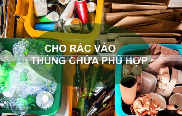 Phân loại rác thải theo tính chất và cho vào thùng chứa rác phù hợp