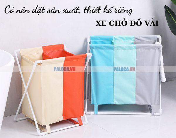 Chỉ nên đặt sản xuất xe chở đồ vải riêng khi sản phẩm có sẵn không phù hợp