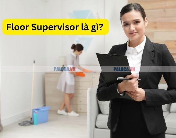 Floor Supervisor, hay còn được gọi là Giám sát tầng