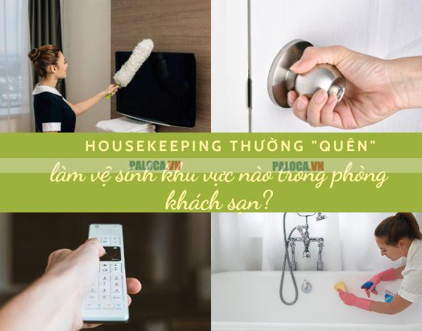 Tìm hiểu các khu vực housekeeping quên vệ sinh trong buồng phòng