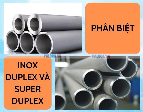 Phân biệt inox Duplex và Super Duplex