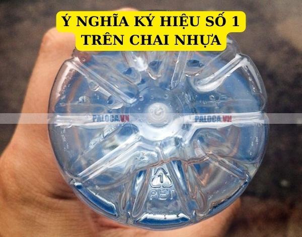 Ý nghĩa ký hiệu số 1 trên chai nhựa là quy ước dành cho nhựa PET hay PETE