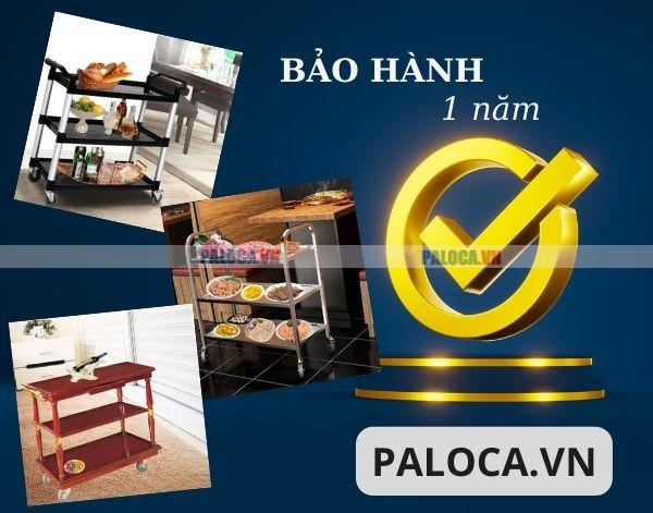 Mọi xe đẩy thức ăn đều được Paloca bảo hành 1 năm