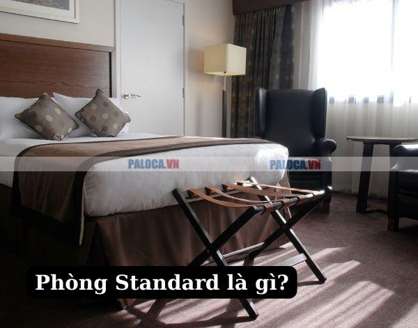 Phòng Standard là hạng phòng cơ bản, có ở mọi khách sạn