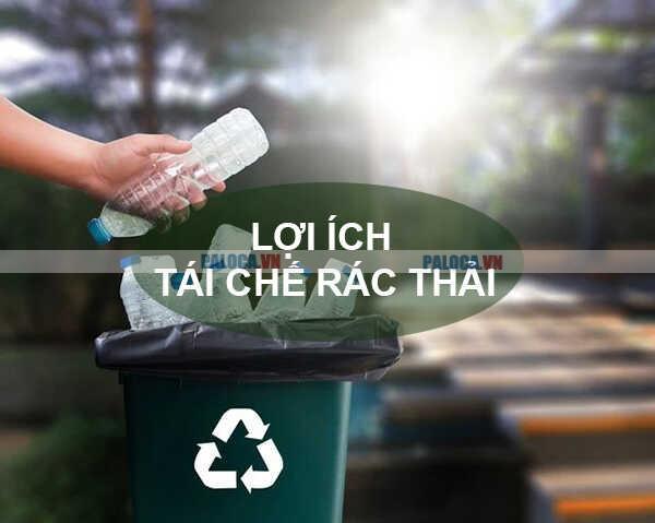 Hoạt động tái chế rác thải có thể mang lại nhiều lợi ích cho cả cộng đồng và môi trường