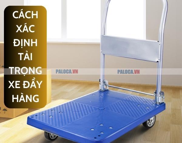 Để xác định tải trọng của xe đây hàng sàn nhựa chúng ta có thể dựa vào đặc điêm vật liệu hoặc thông số từ nhà sản xuất