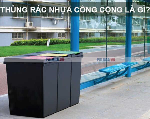 Thùng rác nhựa công cộng là gì?