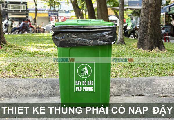 Thiết kế thùng phải có nắp đậy để ngăn chặn mùi hôi và bảo vệ mỹ quan đô thị