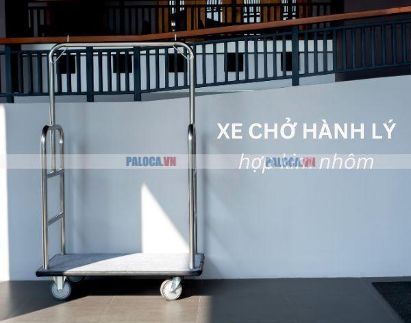 Xe chở hành lý hợp kim nhôm sở hữu mức giá rất phải chăng