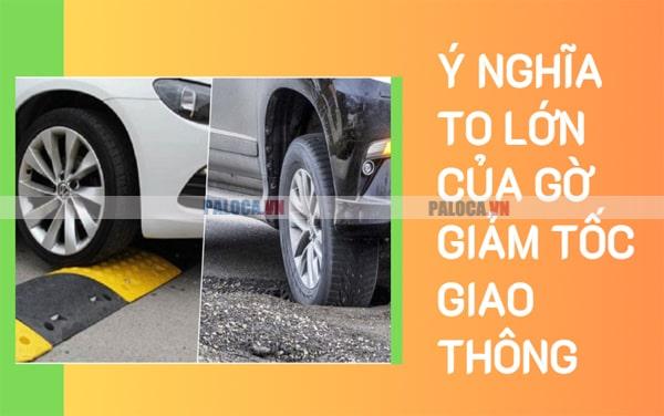 Ý nghĩa to lớn của gờ giảm tốc giao thông là đảm bảo an toàn cho người tham gia giao thông